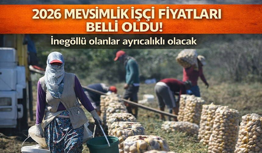 İnegöl’de 2026 yılı mevsimlik işçi ücretleri belli oldu