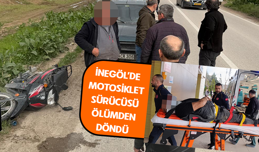 Bursa İnegöl'de motosiklet sürücüsü ölümden döndü
