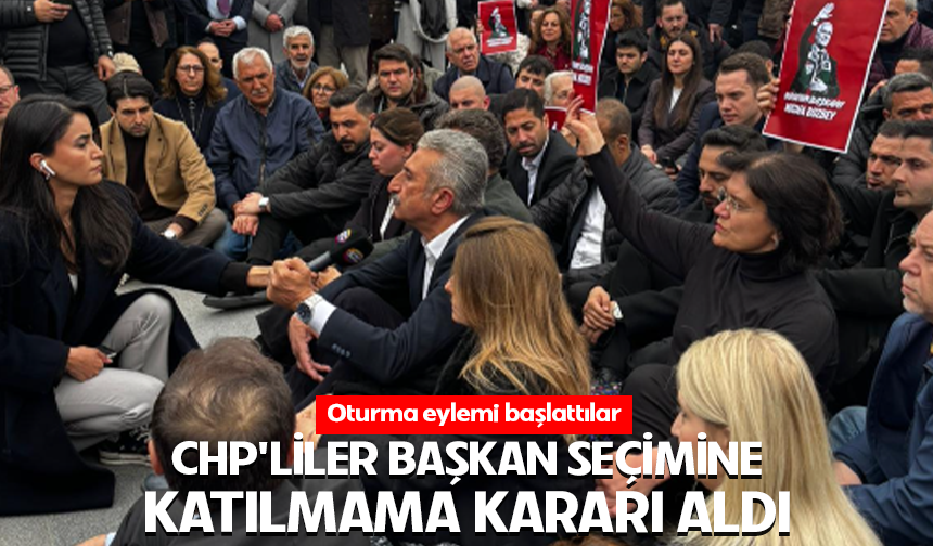 CHP'liler Başkan seçimine katılmama kararı aldı