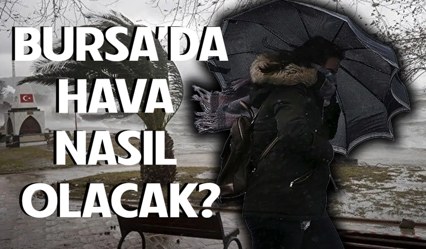 21 Nisan Bursa'da hava nasıl olacak?