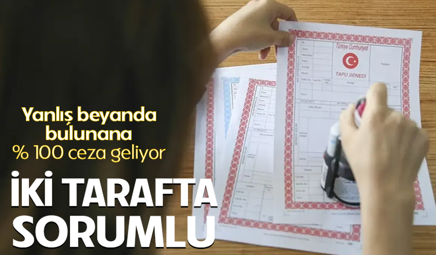 Tapuda yeni dönem: Yanlış beyanda bulunana %100 ceza