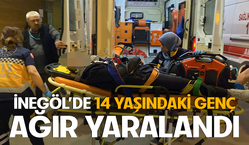 Bursa İnegöl'de 14 yaşındaki genç ağır yaralandı