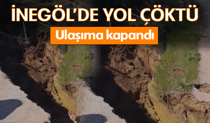Bursa İnegöl'de yol çöktü! Ulaşıma kapandı