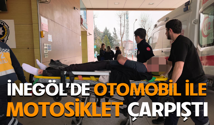 Bursa İnegöl'de otomobil ile motosiklet çarpıştı