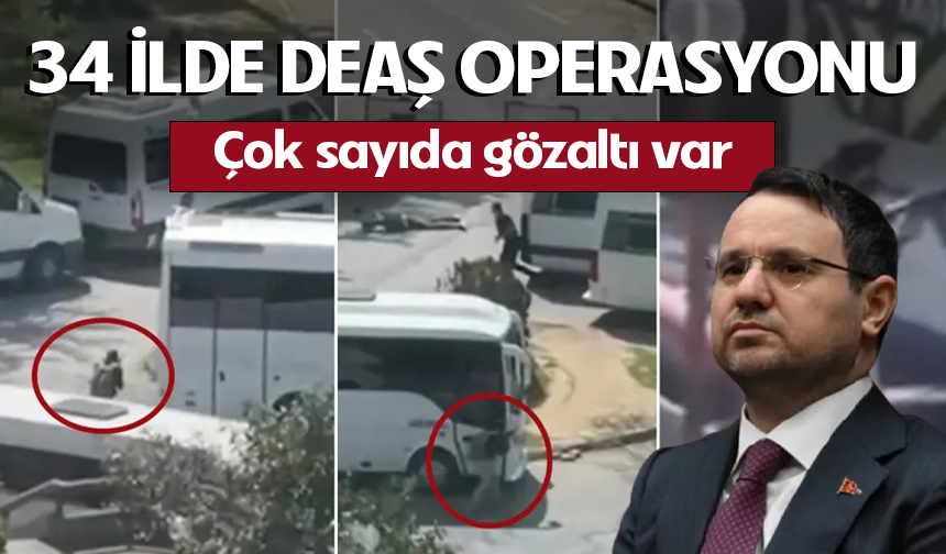 Levent'teki terör saldırısı sonrası 34 ilde DEAŞ operasyonu!