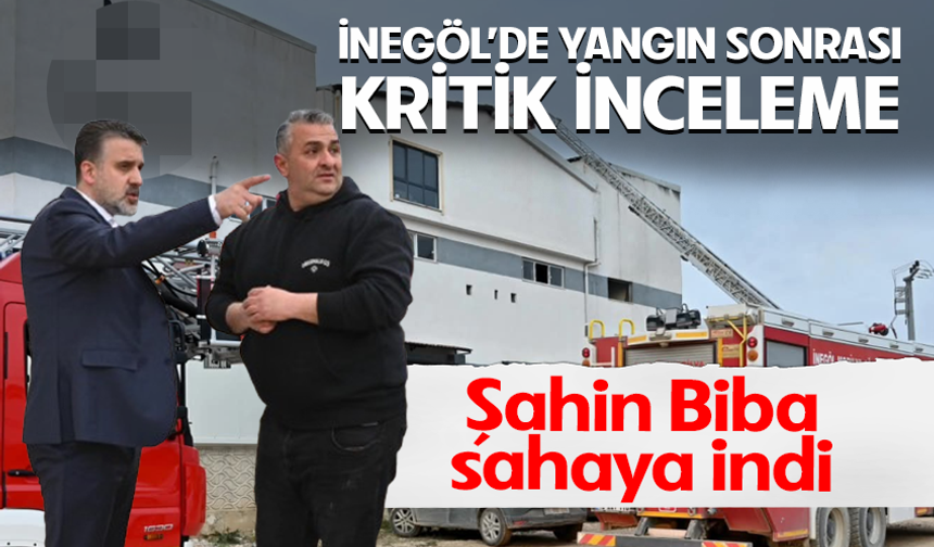 İnegöl'de yangın sonrası kritik inceleme! Şahin Biba sahaya indi