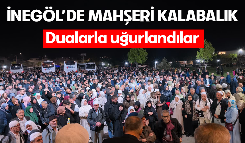 Bursa İnegöl'de mahşeri kalabalık! Hacı adayları dualar ile uğurlandılar