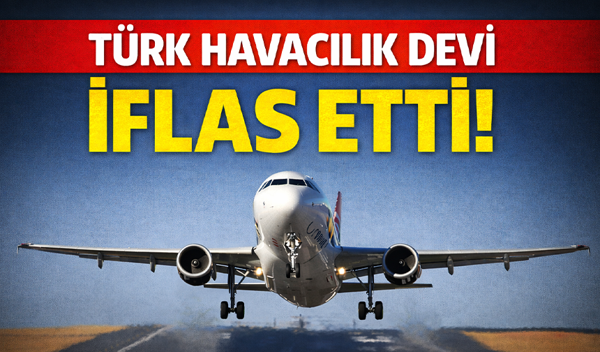 25 ülkede 120'den fazla noktaya uçuyordu! Türk havacılık devi iflas etti