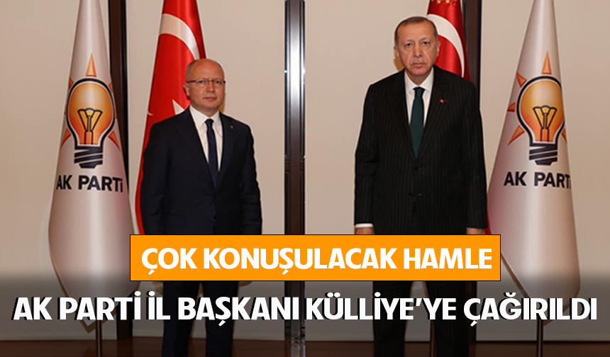 Ak Parti İl Başkanı Davut Gürkan Külliye'ye çağırıldı!