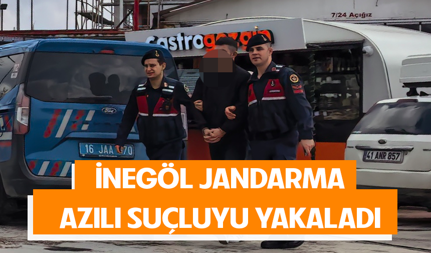 İnegöl Jandarma azılı suçluyu yakaladı