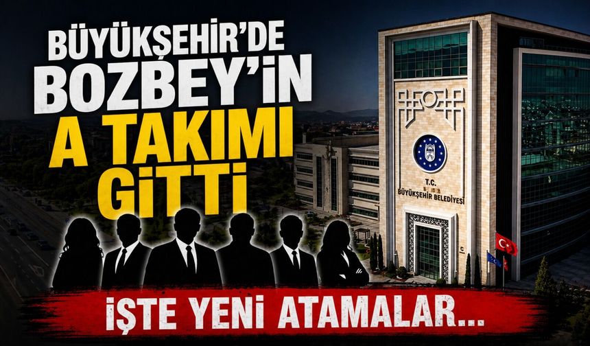 Büyükşehir'de Bozbey'in A takımı gitti! İşte yeni atamalar...