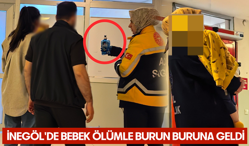 Bursa İnegöl'de bebek ölümle burun buruna geldi