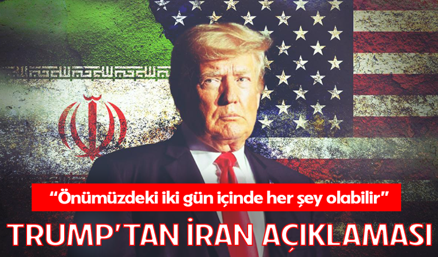 Trump:  "Önümüzdeki iki gün içinde bir şeyler olabilir"