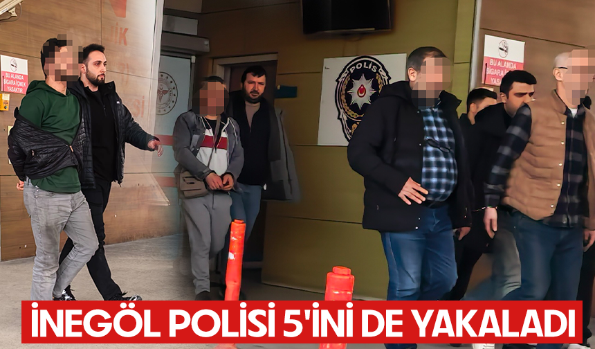 İnegöl polisi 5'ini de yakaladı