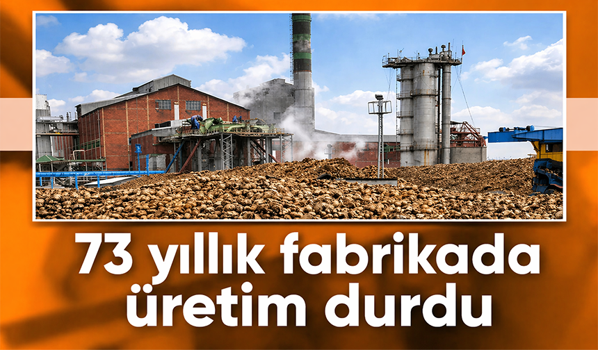 73 yıllık fabrikada üretim durdu