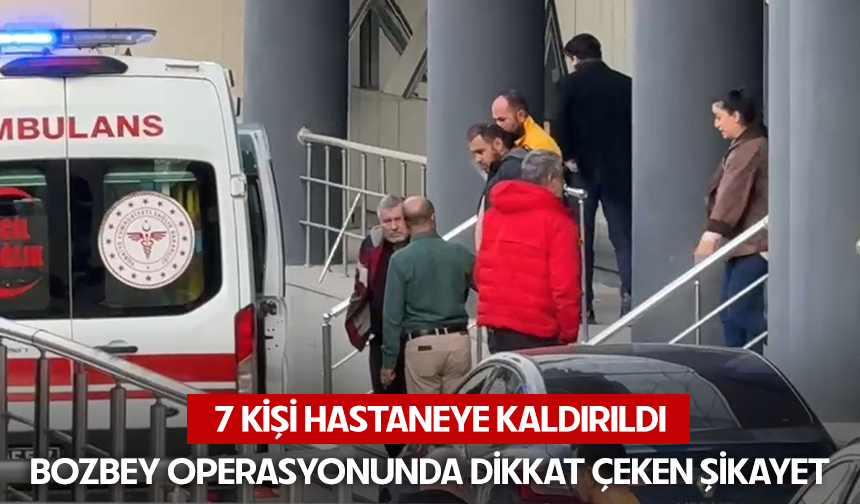 Bursa'da 57 kişinin gözaltına alındığı operasyonda kabızlık şikayeti baş gösterdi