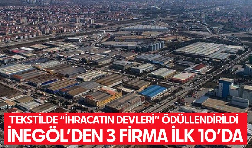 Tekstilde “İhracatın Devleri” ödüllendirildi... İnegöl'den 3 firma ilk 10'da