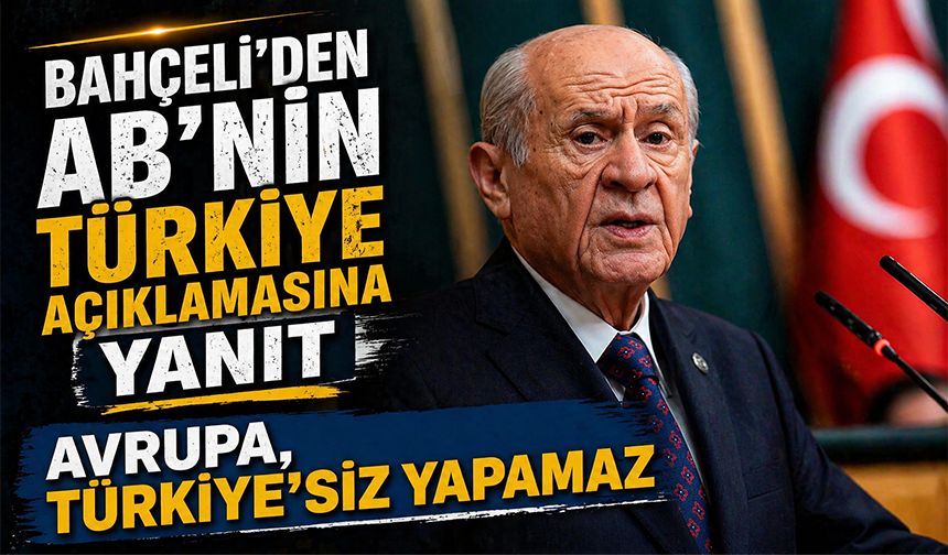 Devlet Bahçeli'den AB'nin Türkiye açıklamasına yanıt
