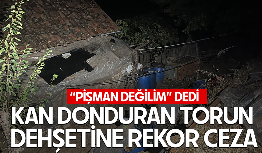 Bursa'da kan donduran torun dehş*tine rekor ceza
