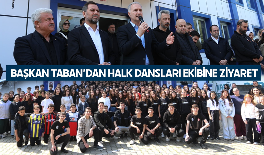 Başkan Taban’dan Halk Dansları Ekibine Ziyaret