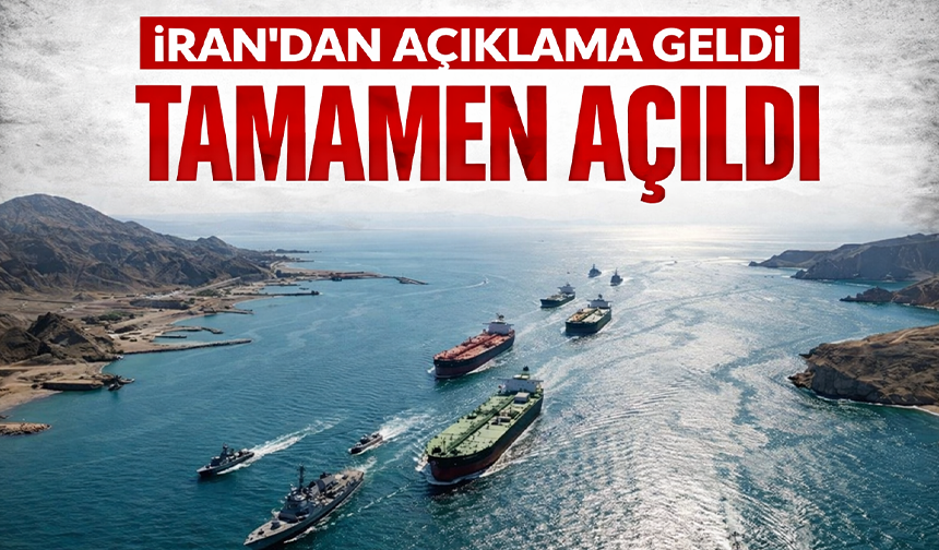 Hürmüz Boğazı tamamen açıldı