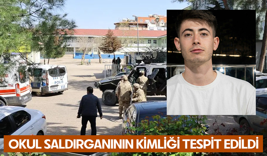 Şanlıurfa'da lisede silahlı saldırı: Okul saldırganının kimliği tespit edildi