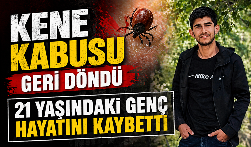 Kene kabusu geri döndü, 21 yaşındaki genç hayatını kaybetti