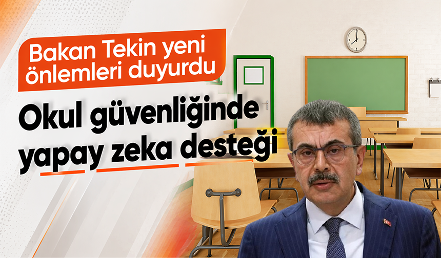 Bakan Tekin yeni önlemleri duyurdu | Okul güvenliğinde yapay zeka desteği
