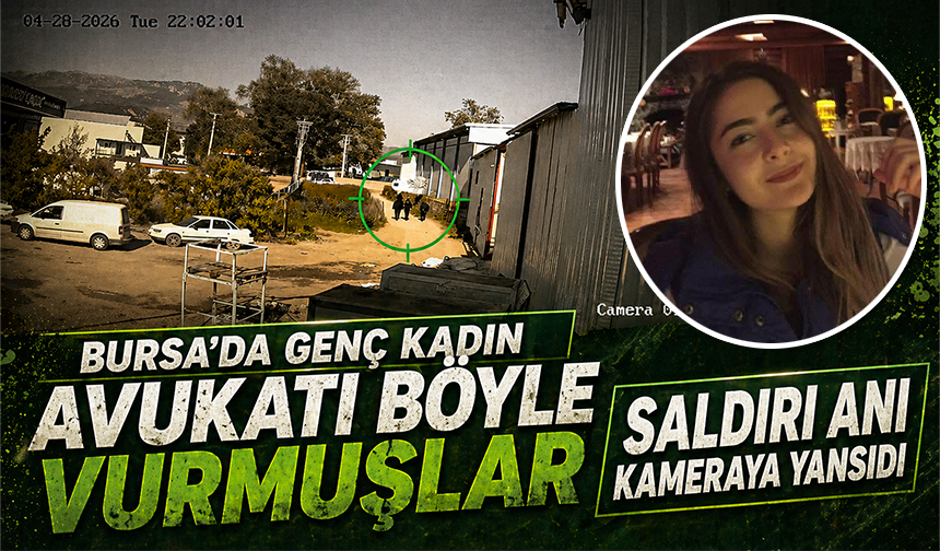 Bursa Gürsu'da genç kadın avukatı böyle vurmuşlar