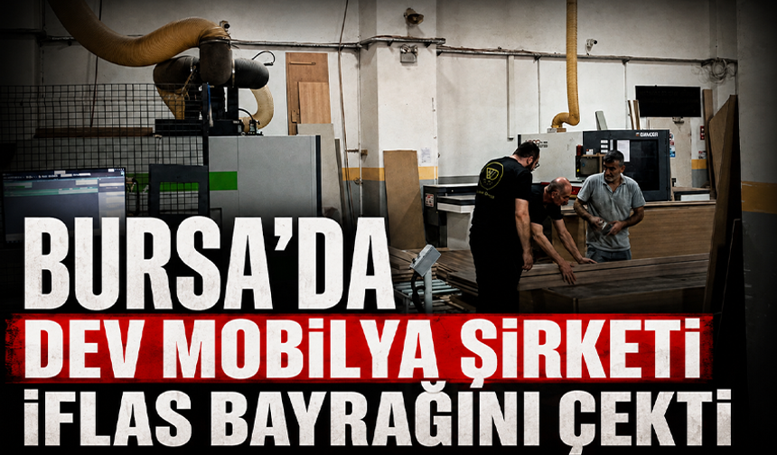 Bursa'da WD Group Mobilya iflas bayrağını çekti!