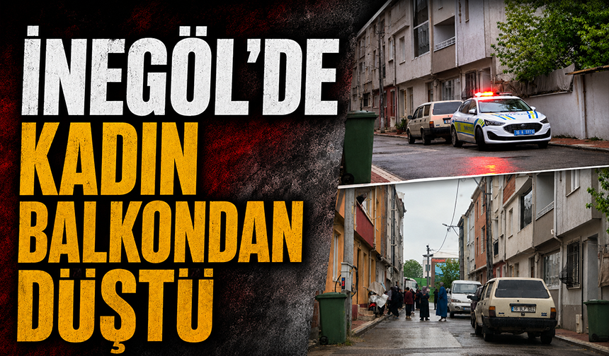 İnegöl'de kadın balkondan düştü