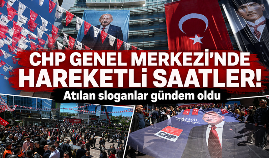 CHP Genel Merkezi'nde hareketlilik başladı!