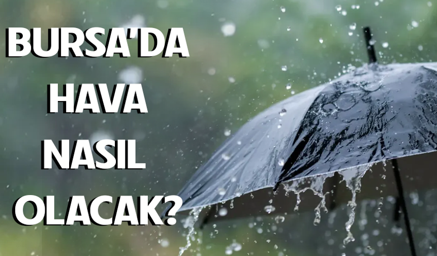 3 Mayıs Bursa'da hava nasıl olacak?