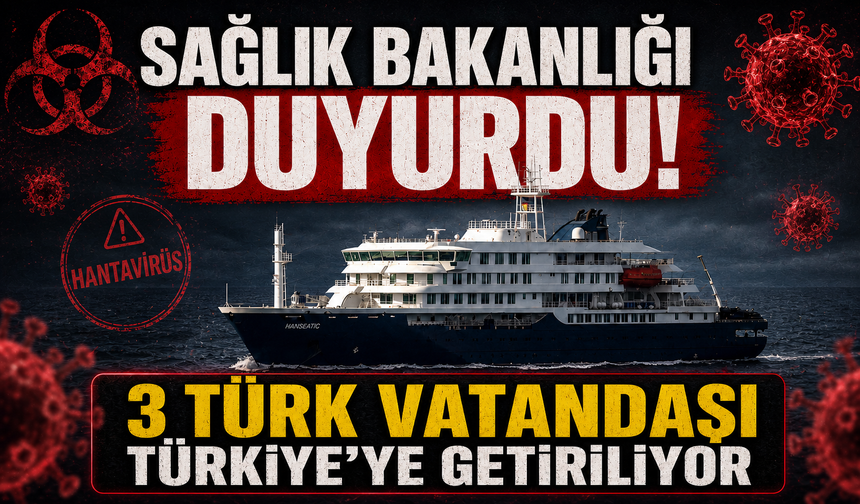 Sağlık Bakanlığı açıkladı! Hantavirüslü gemideki 3 Türk yurda getiriliyor