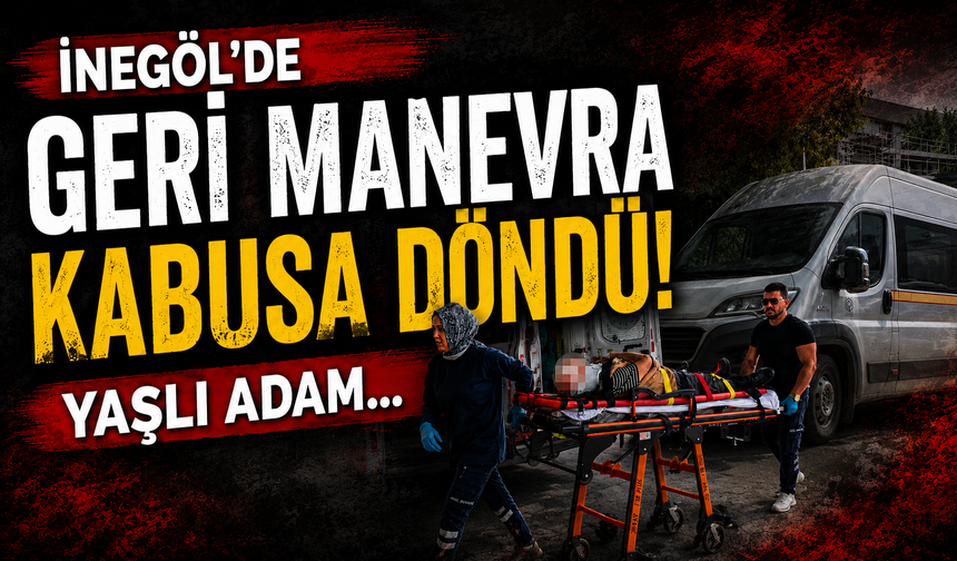 Bursa İnegöl'de geri manevra kabusa döndü! Yaşlı adam...