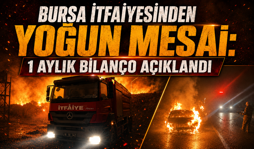 Bursa İtfaiyesi Mart ayında 1335 yangın ve olaya müdahale etti