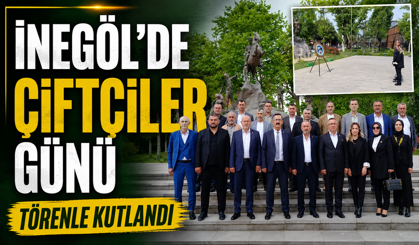 Bursa İnegöl'de Çiftçiler Günü törenle kutlandı