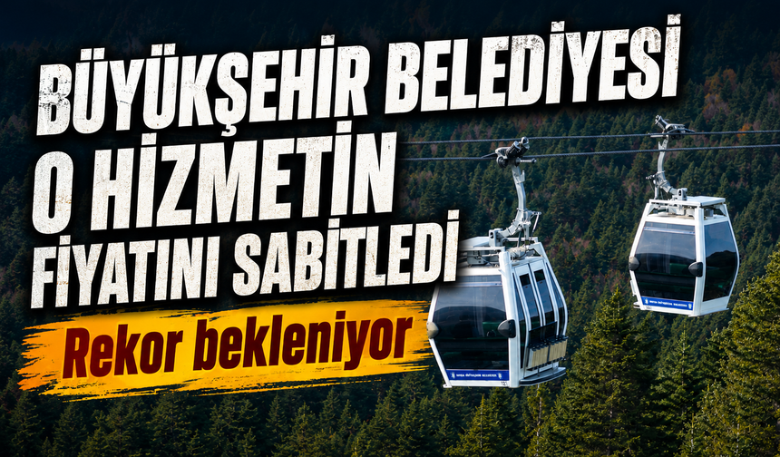 Büyükşehir Belediyesi o hizmetin fiyatını sabitledi: Rekor bekleniyor