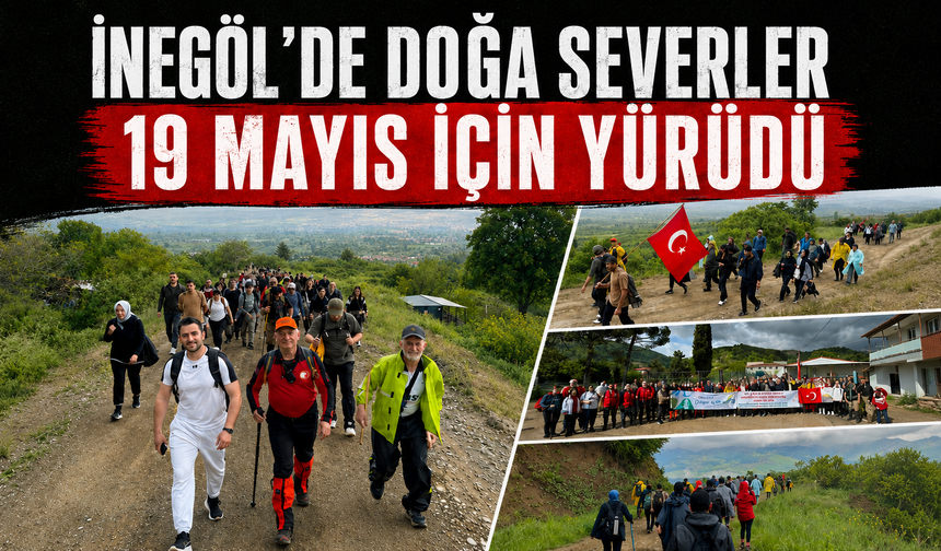 İnegöl’de Doğa Severler 19 Mayıs Ve Gençlik Haftası İçin Yürüdü