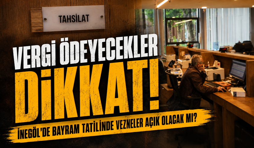 İnegöl Belediyesi Vezneleri Bayram Tatilinde Açık Olacak
