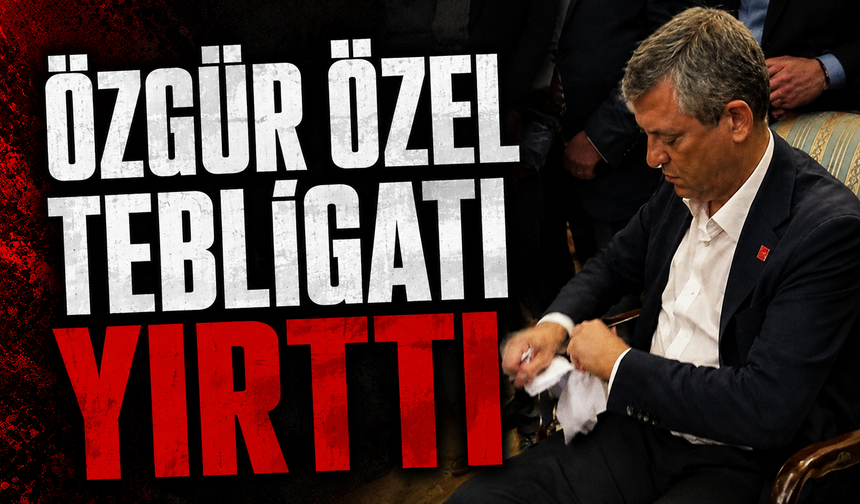 Özgür Özel kendisine verilen mutlak butlan tebligatını yırttı