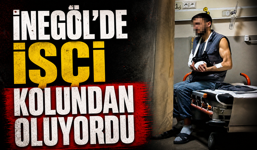 Bursa İnegöl'de işçi kolundan oluyordu