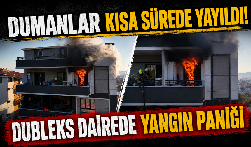Bursa Nilüfer'de dubleks dairede korkutan yangın