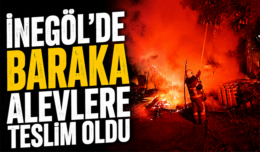 Bursa İnegöl'de baraka alevlere teslim oldu