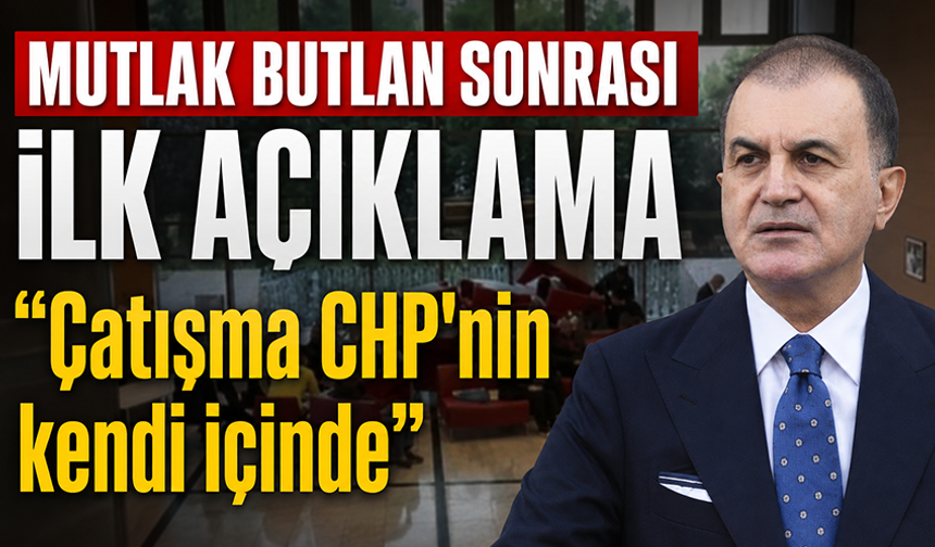 Ömer Çelik'ten "mutlak butlan" kararı sonrası ilk açıklama