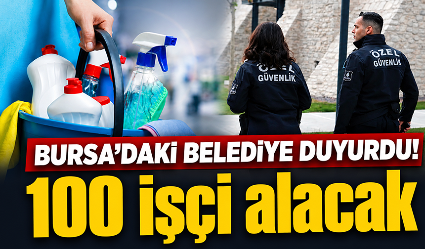 Bursa'da Yıldırım Belediyesi duyurdu! 100 işçi alacak