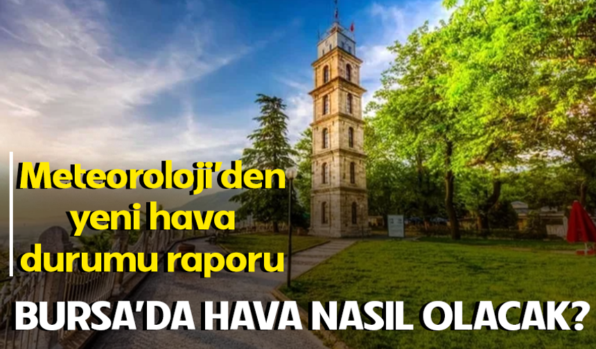 6 Mayıs Bursa'da hava nasıl olacak?
