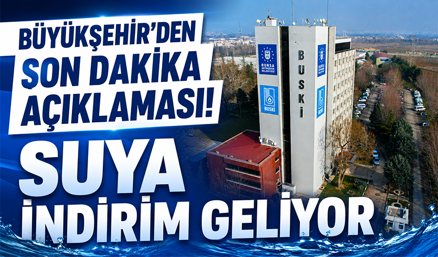 Büyükşehir’den dikkat çeken açıklama! Suya indirim geliyor