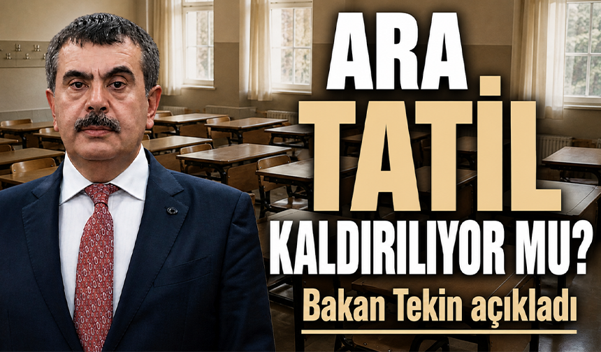 Ara tatil kaldırılıyor mu? Bakan Tekin'den açıklama geldi