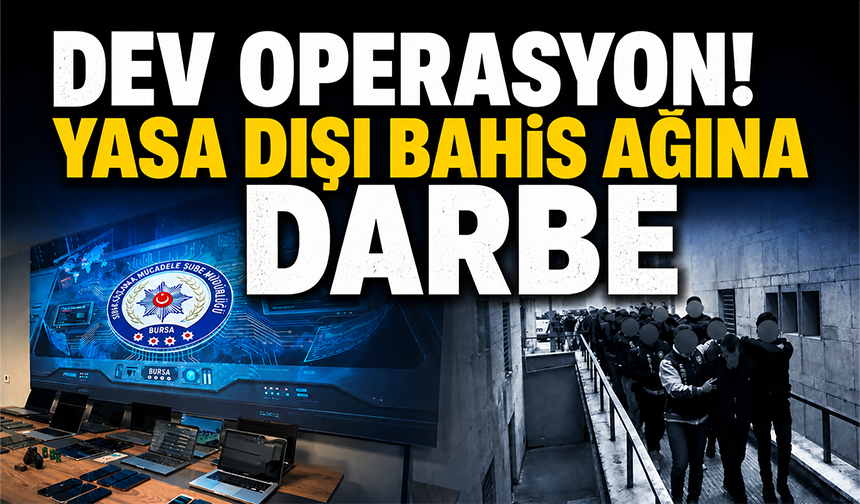 Bursa'da dev operasyon! 3.8 milyar liralık yasadışı bahis ağı çökertildi